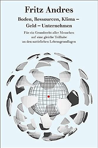 Buch Fritz Andres: Boden, Ressourcen, Klima - Geld - Unternehmen